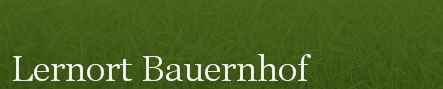 Lernort Bauernhof